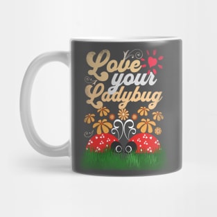 Ladybugs - Love Your Ladybugs - Spring Floral Love Design Mug